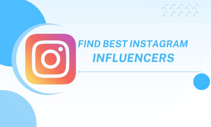 I will find best instagram influencers, influencer researcher, find influencer