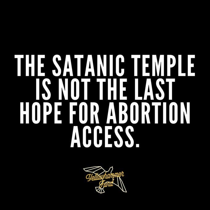 “The Satanic Temple is not the last hope for abortion access” by YellowHammer Fund
