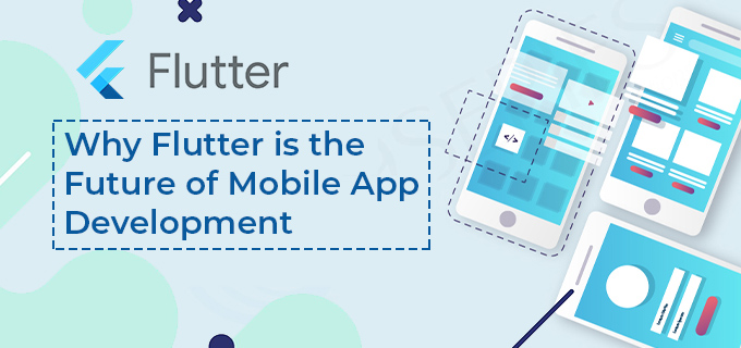 Why Flutter is the Future of Mobile App Development