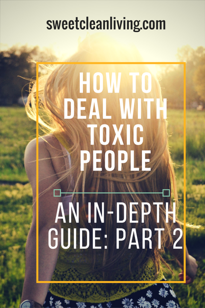 How to Get Rid of Emotionally Toxic People - Part 2 | Sweet Clean Living