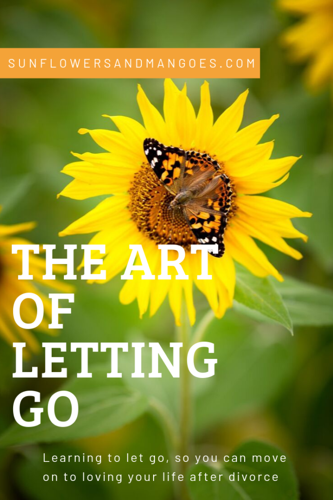 A butterfly standing on the face of a sunflower with the words The art of let go. Click for tips on learning to let go and moving on to loving your life after divorce.