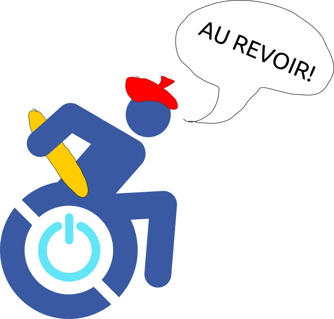 Image of the logo for this series (a modified version of the accessible icon symbol, which is an image of an individual in a wheelchair moving forward quickly but with a power symbol added in the wheel) holding a baguette and wearing a beret; there is a speech bubble that indicates the individual is saying “au revoir!”