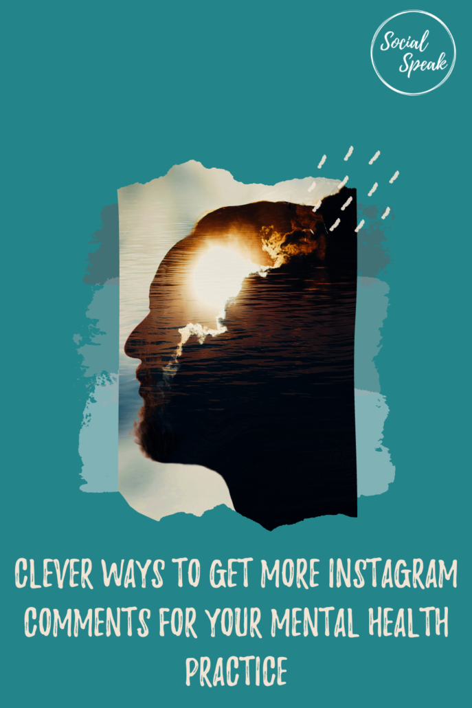 Clever Ways to Get More Instagram comments for your Mental Health Practice