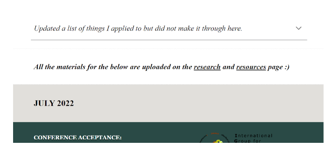 Three rows with white, grey, and dark green background in each respectively. The first row is titled “Updated a list of things I applied to but did not make it through here” with the second row titled “All the materials for the below are uploaded on the research and resources page” with a smile emoji and the third row “July 2022” on Nikita Ghodke’s website under the news section.