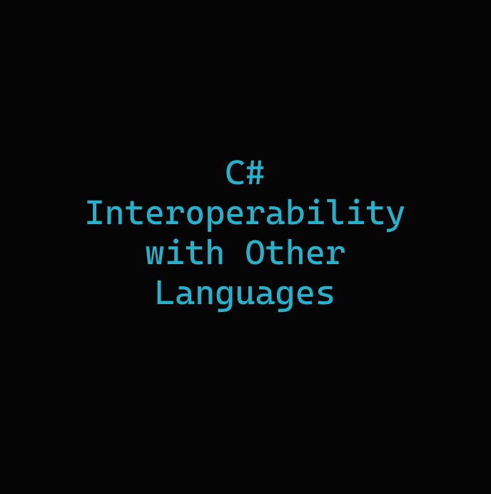 Unleash the Power of C#: Mastering Interoperability with C++ and Beyond!