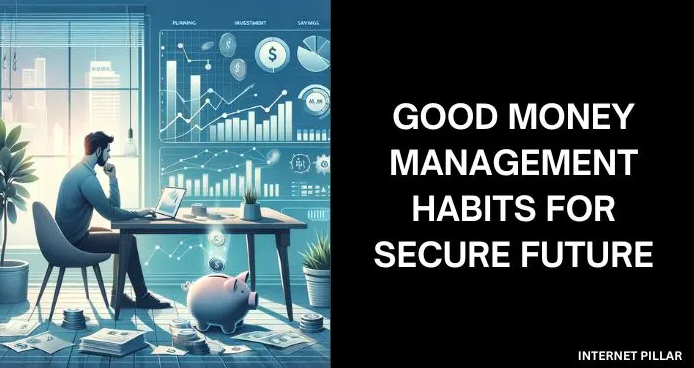 Good Money Management Habits for Secure Future