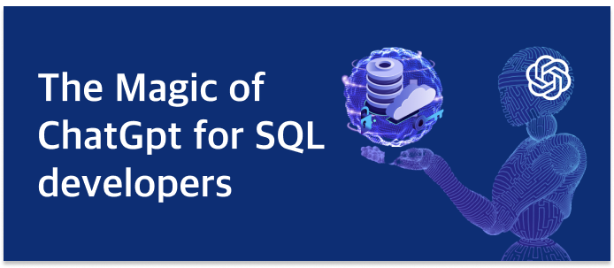 The Magic of ChatGPT for SQL developers (Image composed by the author)