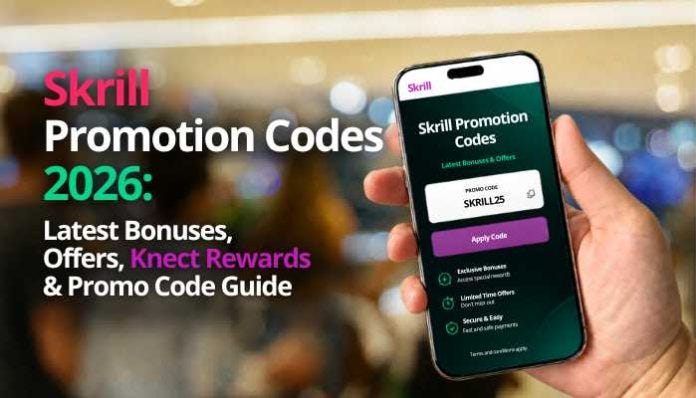How to Use Skrill Promotion Codes to Get Maximum Cashback & Rewards