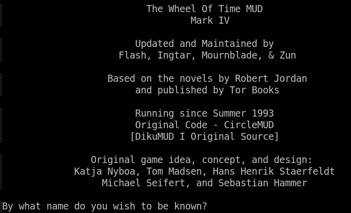 The Wheel of Time MUD, Mark IV. What name do you wish to be known?