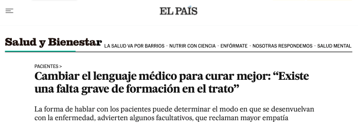Cambiar el Lenguaje Médico para Cuidar mejor: “Existe una falta grave de formación en el trato.” — Titular del periódico El País del 25 de Mayo de 2022