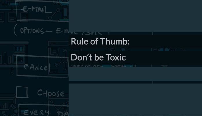 Rule Of Thumb Don t Be Toxic DevsDay ru
