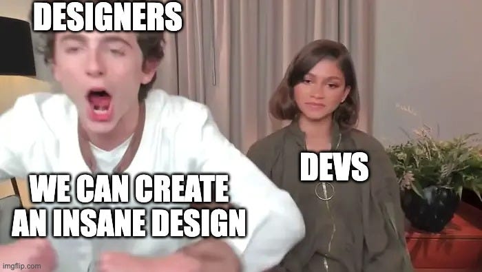 A meme about designers and developers, featuring an overly-enthusiastic Timothée Chalamet and a not-so-impressed Zendaya.