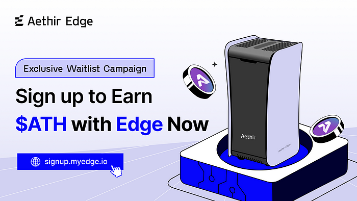 First Aethir Edge Waitlist Campaign Live Now — Early Access Plus $1M+ Rewards in Value