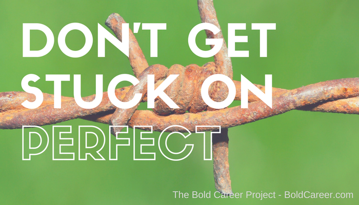 Don't Get Stuck on the Idea of a Perfect Career