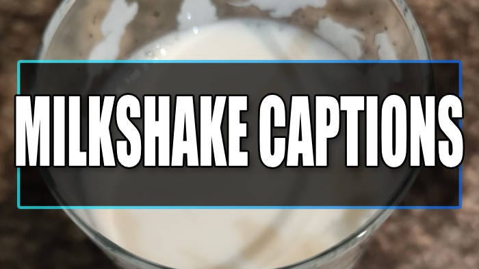 30 Best Milkshake Captions