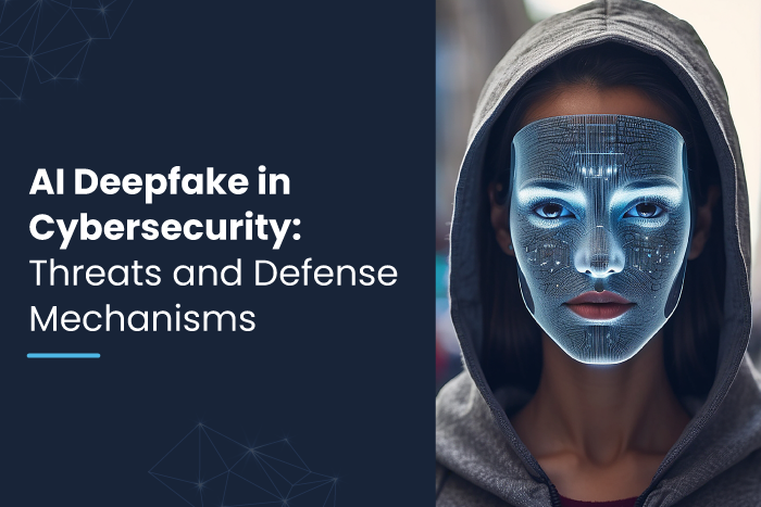 AI Deepfake in Cybersecurity