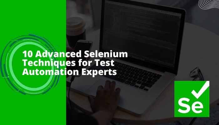 Advanced Selenium Techniques for Test Automation Experts