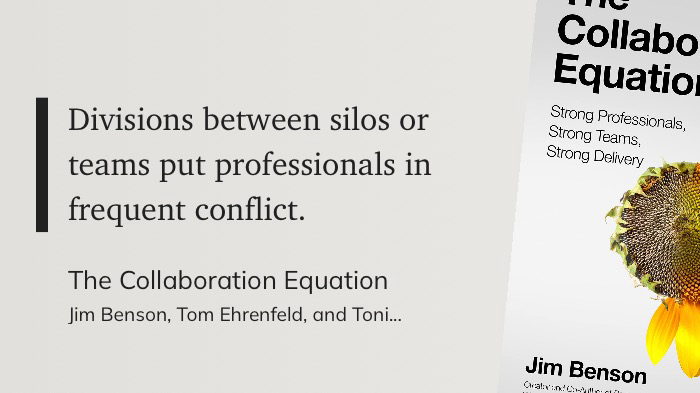 Divisions between silos or teams put professionals in frequent conflict. ~ Jim Benson