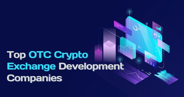 Top OTC Crypto Exchange Development Companies