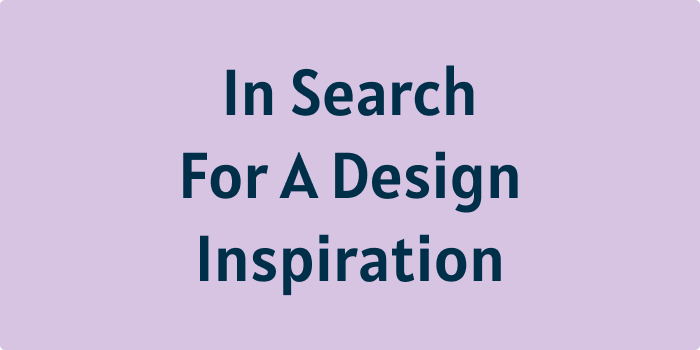 Title: In Search For A Design Inspiration.
