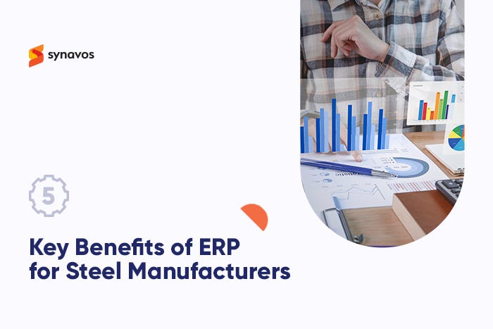 5 Key Benefits of ERP for Steel Manufacturers