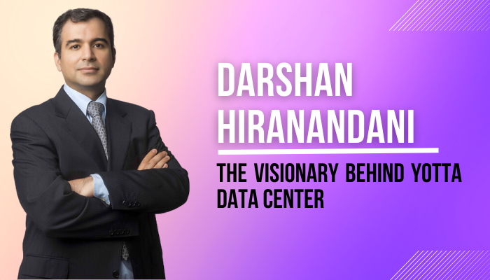 Darshan Hiranandani: The Visionary Behind Yotta Data Center