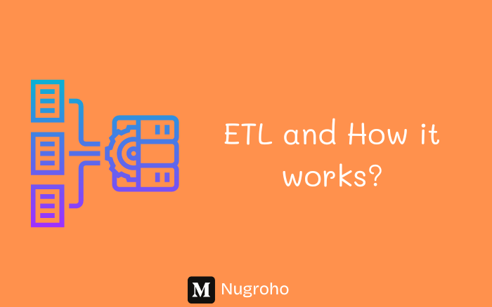 Image Cover ETL and How it works? by Nugroho