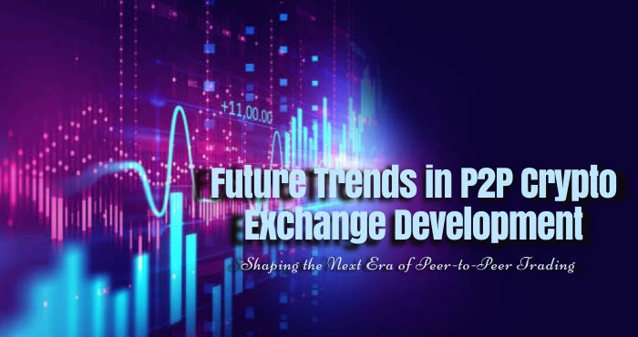 Future Trends in P2P Exchange Development