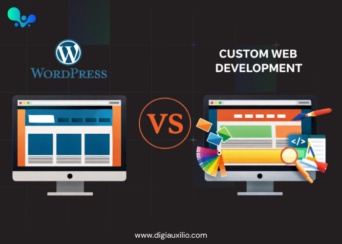WordPress vs Custom Web Development: Which Is Right for Your Business?