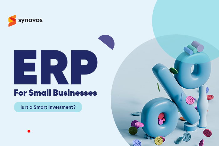 ERP for Small Businesses: Is it a Smart Investment?