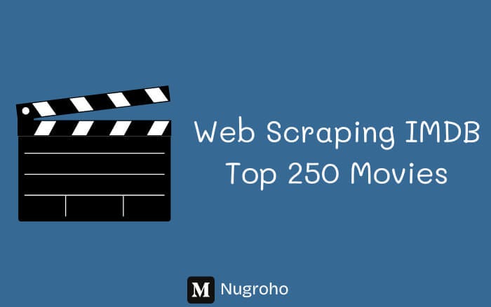 Medium Stories Nugroho : Web Scraping IMDB Top 250 Movies Using Python BeautifulSoup