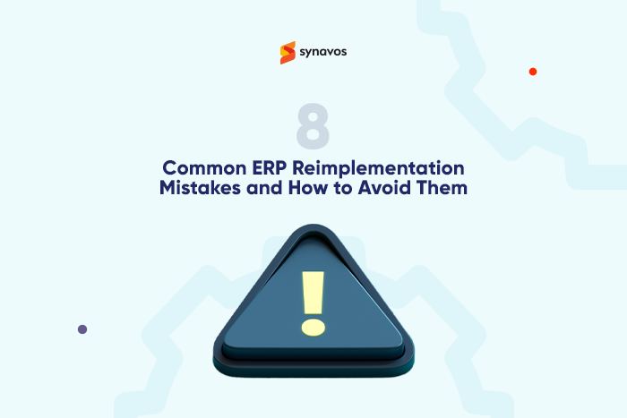 8 Common ERP Reimplementation Mistakes and How to Avoid Them