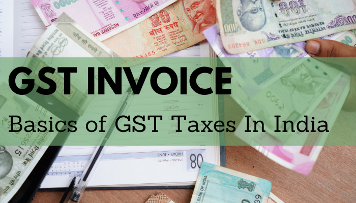GST Invoice, basics of GST Taxes in India for Billing Software