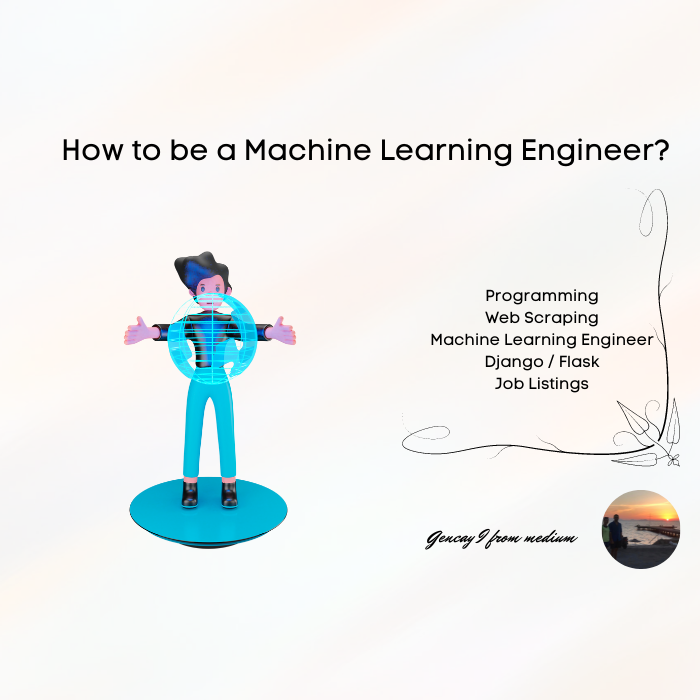 How To Be a Machine Learning Engineer?