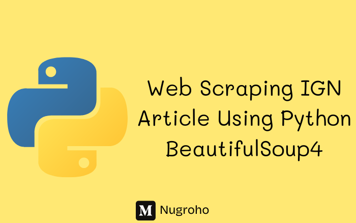 Medium Stories Nugroho : Web Scraping IGN Article Using Python BeautifulSoup4