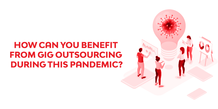 How Can You Benefit From Gig Outsourcing During This Pandemic| GigIndia