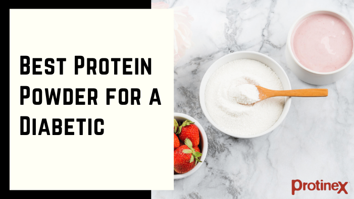 How to Select the Best Protein Powder for a Diabetic?