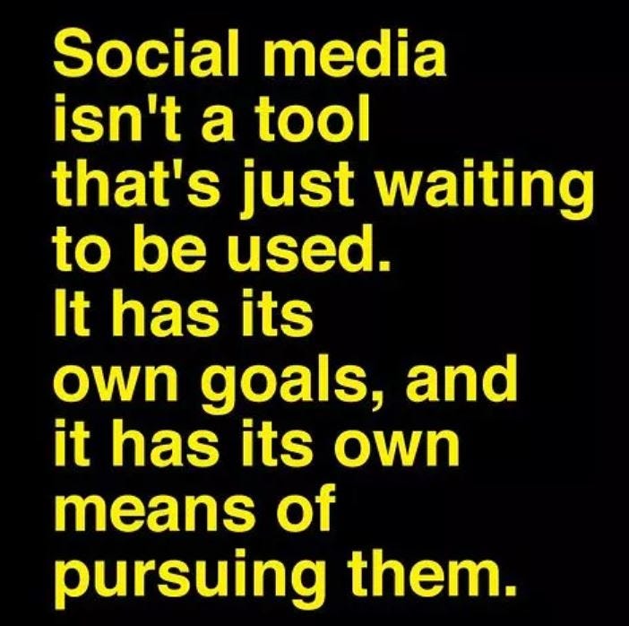 A quote from “The social dilemma” — “Social media is not a tool that can be used. It has its own agenda and is a drug”