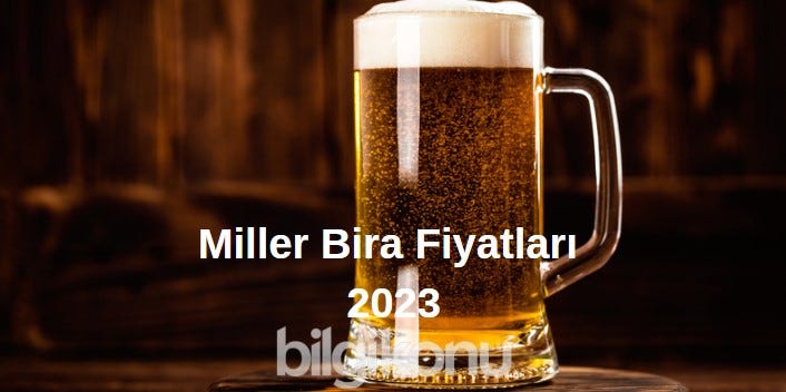 Miller Bira Fiyatları 2023