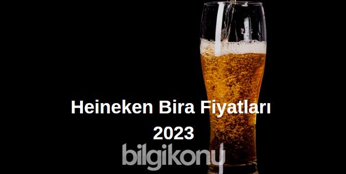 Heineken Bira Fiyatları 2023