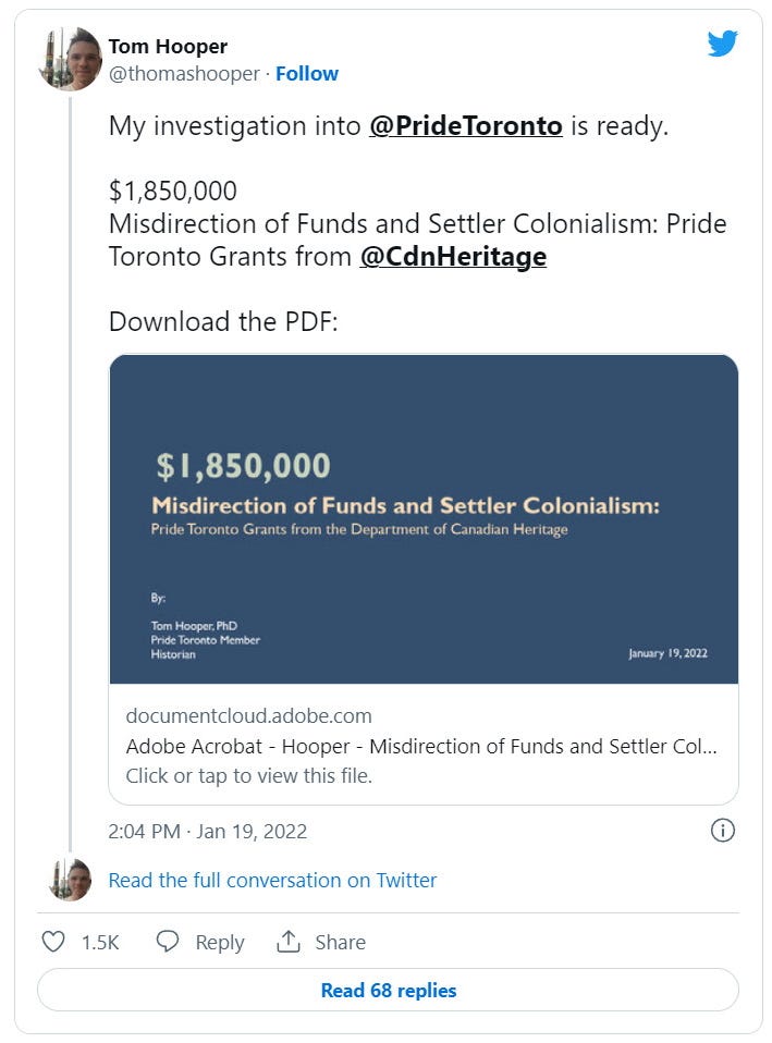 Tweet de @thomashooper
Mon enquête sur: @PrideToronto
 est prête.
 $1,850,000
 Détournement de fonds et colonialisme de peuplement : Les subventions de Pride Toronto provenant de 
 @CdnHeritage
 Télécharger le PDF :
 1 850 000 $ 
 Détournement de fonds et colonialisme de peuplement : Pride Toronto