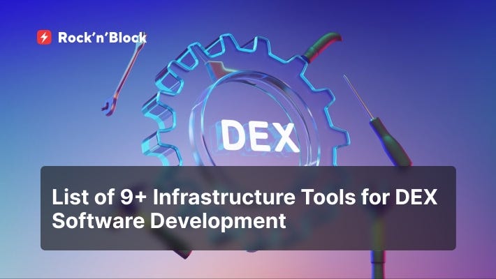 Top 9+ Infrastructure Tools for Building a DEX