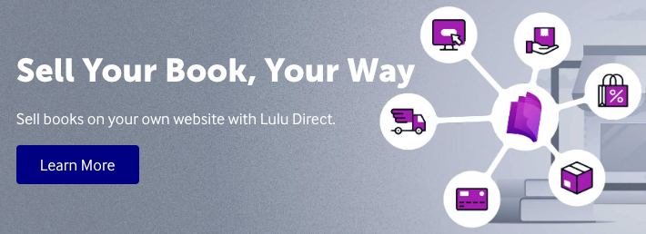 Lulu Direct call to action — use Lulu Direct to sell books directly from your own website. Learn more here: https://www.lulu.com/sell/sell-on-your-site/