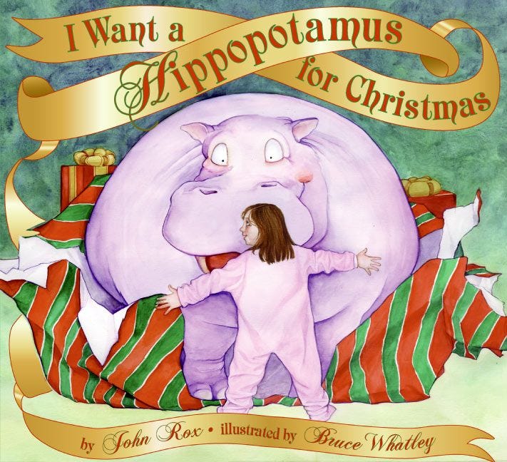 I Want a Hippopotamus for Christmas by John Rox, illustrated by Bruce Whatley