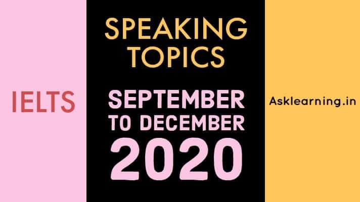 Latest IELTS Speaking Topics — September to December 2020