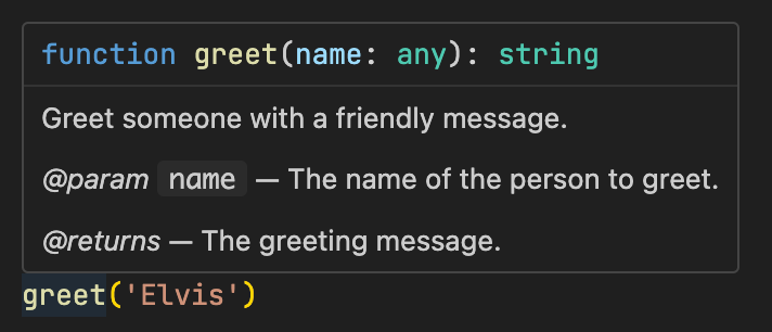 Screenshot of the tooltip generated in VSCode for the `greet` function we created, demonstrating how our JSDoc annotations are readily available by hovering over the function where it’s instantiated instead of having to dig around hoping to find comments wherever the function was created.