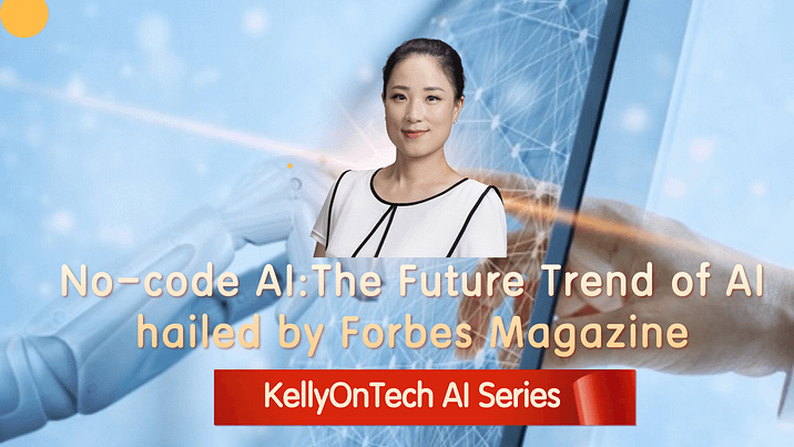 What is the future trend of AI hailed by Forbes magazine? KellyOnTech AI Series