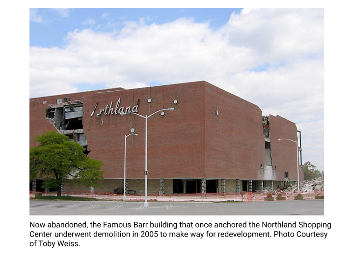 Now abandoned, the Famous-Barr building that once anchored the Northland Shopping Center underwent demolition in 2005 to make way for redevelopment. Photo Courtesy of Toby Weiss.