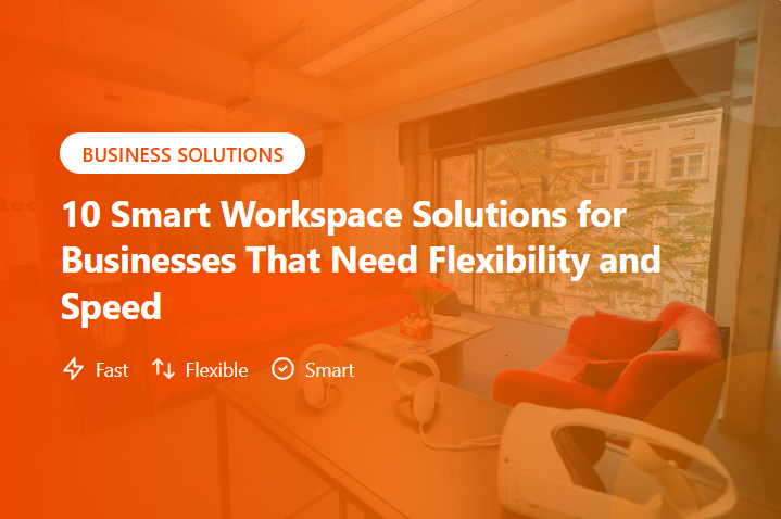 10 Smart Workspace Solutions for Businesses That Need Flexibility and