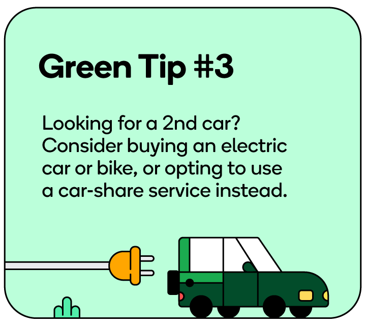 If you’re in the market for a second car, consider buying an electric car or bike, or opting to use a car-share service instead.